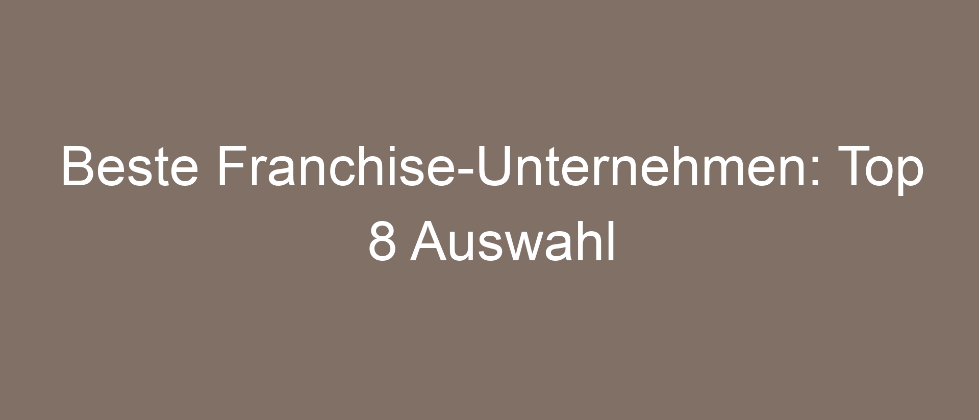 Beste Franchise-Unternehmen: Top 8 Auswahl