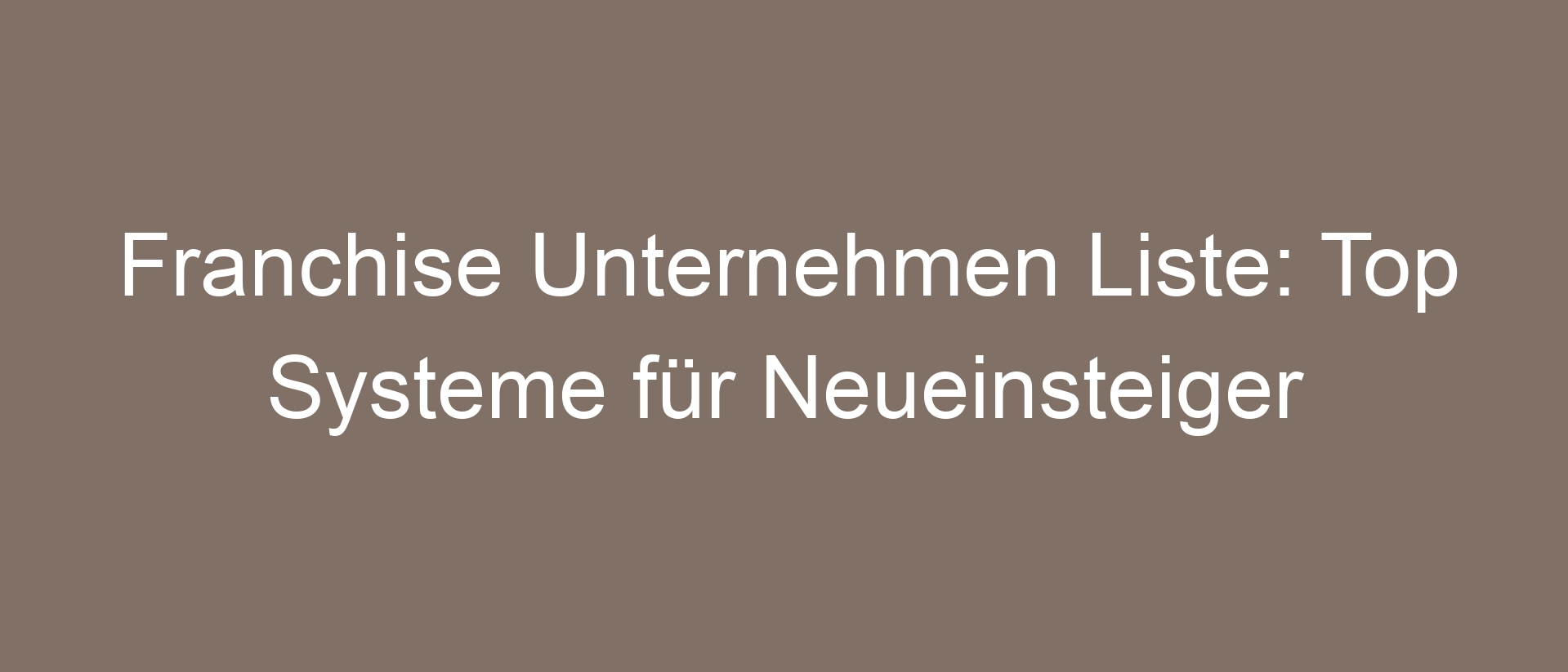 Franchise Unternehmen Liste: Top Systeme für Neueinsteiger